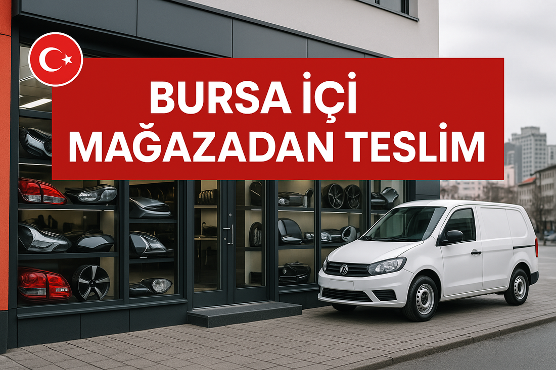 BURSA İÇİ MAĞAZADAN TESLİM SEÇENEĞİ